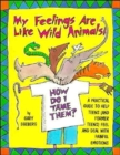 My Feelings are Like Wild Animals! : How Do I Tame Them? - Book