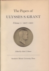 The Papers of Ulysses S. Grant, Volume 1 : 1837-1861 - Book
