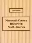 Nineteenth-Century Rhetoric in North America : Nan Johnson - Book