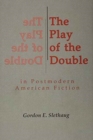 The Play of the Double in Postmodern American Fiction - Book