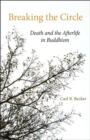 Breaking the Circle : Death and the Afterlife in Buddhism - Book