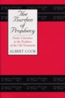 The Burden of Prophecy : Poetic Utterance in the Prophets of the Old Testament - Book