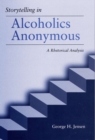 Storytelling in Alcoholics Anonymous : A Rhetorical Analysis - Book