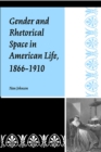 Gender and Rhetorical Space in American Life, 1866-1910 - Book