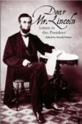 Dear Mr. Lincoln : Letters to the President - Book