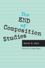 The End of Composition Studies - Book