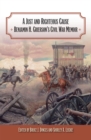 A Just and Righteous Cause : Benjamin H. Grierson's Civil War Memoir - Book