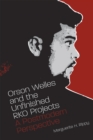 Orson Welles and the Unfinished RKO Projects : A Postmodern Perspective - Book