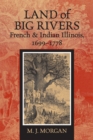 Land of Big Rivers : French and Indian Illinois, 1699-1778 - Book