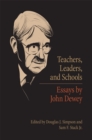 Teachers, Leaders, and Schools : Essays by John Dewey - Book