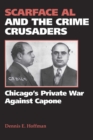 Scarface Al and the Crime Crusaders : Chicago's Private War Against Capone - Book