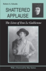 Shattered Applause : The Lives of Eva Le Gallienne - Book