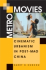 Metro Movies : Cinematic Urbanism in Post-mao China - Book
