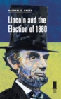 Lincoln and the Election of 1860 - Book