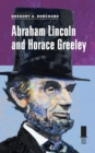 Abraham Lincoln and Horace Greeley - Book
