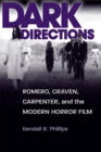 Dark Directions : Romero, Craven, Carpenter, and the Modern Horror Film - Book
