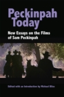Peckinpah Today : New Essays on the Films of Sam Peckinpah - Book