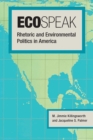 Ecospeak : Rhetoric and Environmental Politics in America - Book