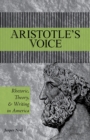 Aristotle's Voice : Rhetoric, Theory, and Writing in America - Book