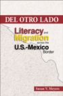 Del Otro Lado : Literacy and Migration Across the U.S. Mexico Border - Book