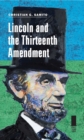 Lincoln and the Thirteenth Amendment - Book