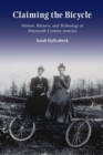 Claiming the Bicycle : Women, Rhetoric, and Technology in NineteenthCentury America - Book