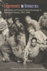 Experiments in Democracy : Interracial and Cross-Cultural Exchange in American Theatre, 1912-1945 - Book