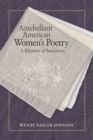 Antebellum American Women’s Poetry : A Rhetoric of Sentiment - Book