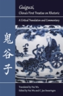 Guiguzi"", China's First Treatise on Rhetoric : A Critical Translation and Commentary - Book