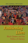 Fashioning Lives : Black Queers and the Politics of Literacy - Book