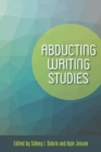 Abducting Writing Studies - Book
