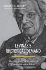 Levinas's Rhetorical Demand : The Unending Obligation of Communication Ethics - Book