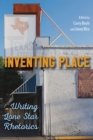 Inventing Place : Writing Lone Star Rhetorics - Book