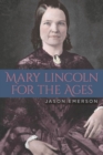 Mary Lincoln for the Ages - Book