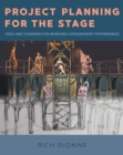 Project Planning for the Stage : Tools and Techniques for Managing Extraordinary Performances - Book