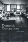 Domestic Occupations : Spatial Rhetorics and Women's Work - Book