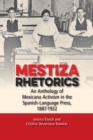 Mestiza Rhetorics : An Anthology of Mexicana Activism in the Spanish-Language Press, 1887-1922 - Book