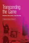 Transcending the Game : Debate, Education, and Society - Book