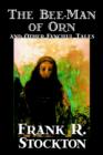 The Bee-Man of Orn and Other Fanciful Tales - Book