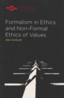 Formalism in Ethics and Non-Formal Ethics of Values : A New Attempt toward the Foundation of an Ethical Personalism - Book