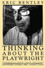 Thinking about the Playwright : Comments from Four Decades - Book