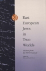 East European Jews in Two Worlds : Studies from the YIVO Annual - Book