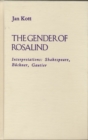 The Gender of Rosalind : Interpretations: Shakespeare, Buchner, Gautier - Book