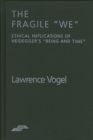 The Fragile We : Ethical Implications of Heidegger's Being and Time - Book