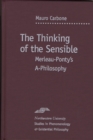 The Thinking of the Sensible : Merleau-Ponty's ""a-Philosophy - Book
