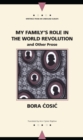 My Family's Role in the World Revolution and Other Prose - Book