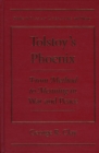 Tolstoy's Phoenix : From Method to Meaning in ""War and Peace - Book