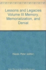 Lessons and Legacies III : Memory, Memorialization, and Denial - Book