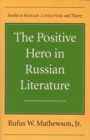 The Positive Hero in Russian Literature - Book
