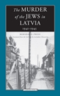 The Murder of the Jews in Latvia, 1941-1945 - Book
